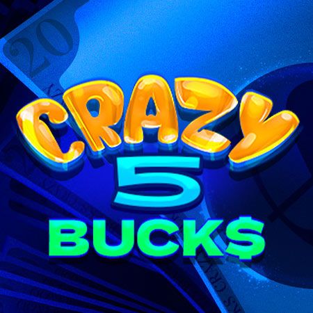 Crazy 5 Bucks