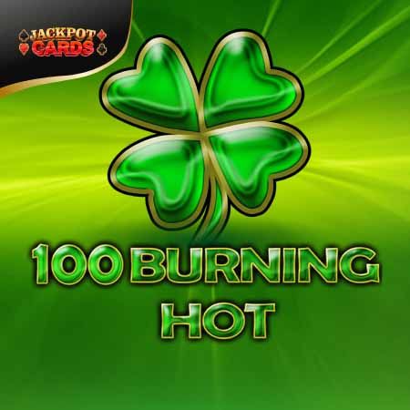 100 Burning Hot